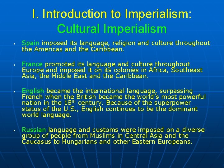 I. Introduction to Imperialism: Cultural Imperialism • • Spain imposed its language, religion and