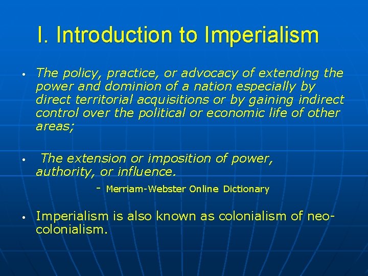 I. Introduction to Imperialism • • • The policy, practice, or advocacy of extending