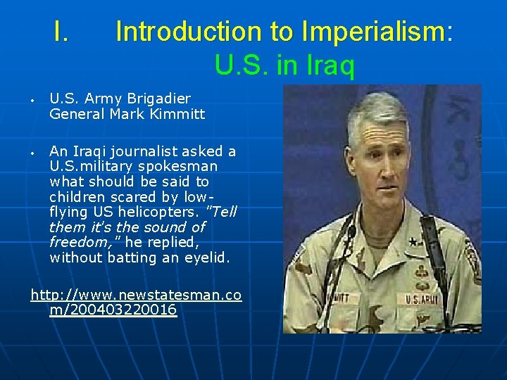 I. • • Introduction to Imperialism: U. S. in Iraq U. S. Army Brigadier