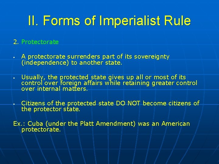 II. Forms of Imperialist Rule 2. Protectorate • • • A protectorate surrenders part