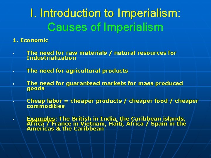 I. Introduction to Imperialism: Causes of Imperialism 1. Economic • • • The need