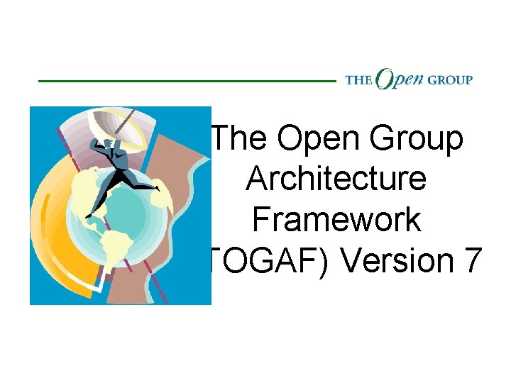 The Open Group Architecture Framework (TOGAF) Version 7 