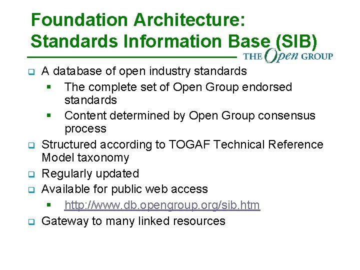 Foundation Architecture: Standards Information Base (SIB) q q q A database of open industry