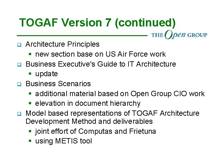 TOGAF Version 7 (continued) q q Architecture Principles § new section base on US