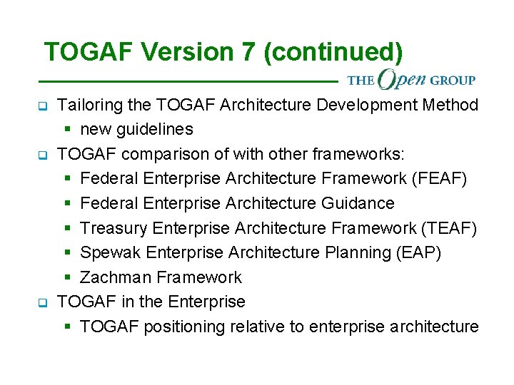 TOGAF Version 7 (continued) q q q Tailoring the TOGAF Architecture Development Method §