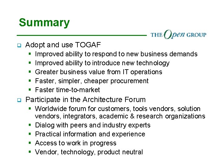 Summary q Adopt and use TOGAF § § § q Improved ability to respond