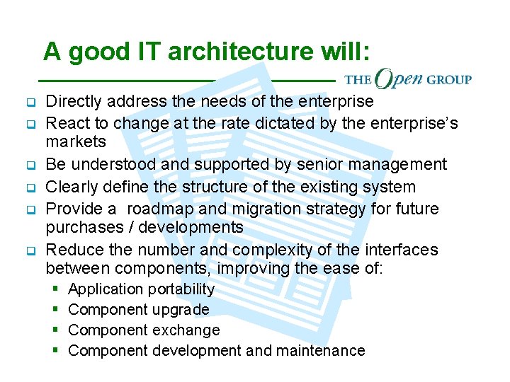 A good IT architecture will: q q q Directly address the needs of the