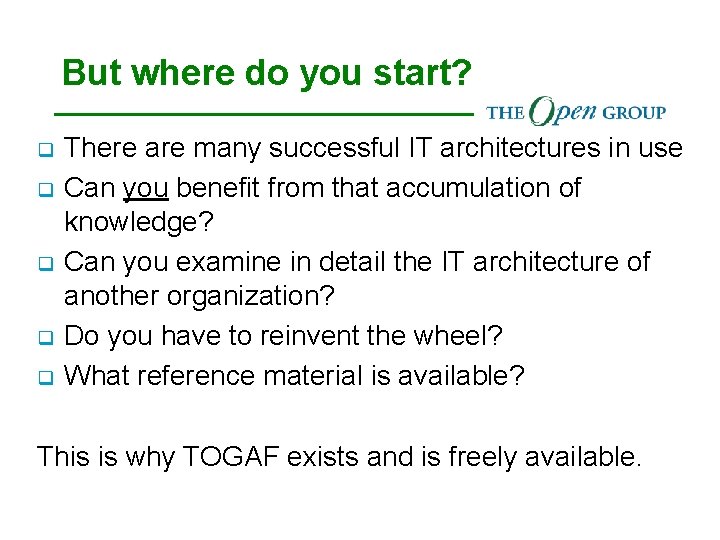 But where do you start? q q q There are many successful IT architectures