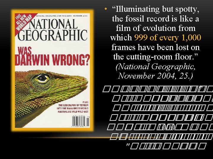  • “Illuminating but spotty, the fossil record is like a film of evolution