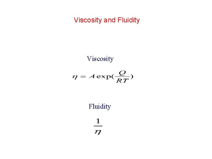 Viscosity and Fluidity Viscosity Fluidity 