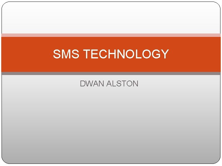 SMS TECHNOLOGY DWAN ALSTON 