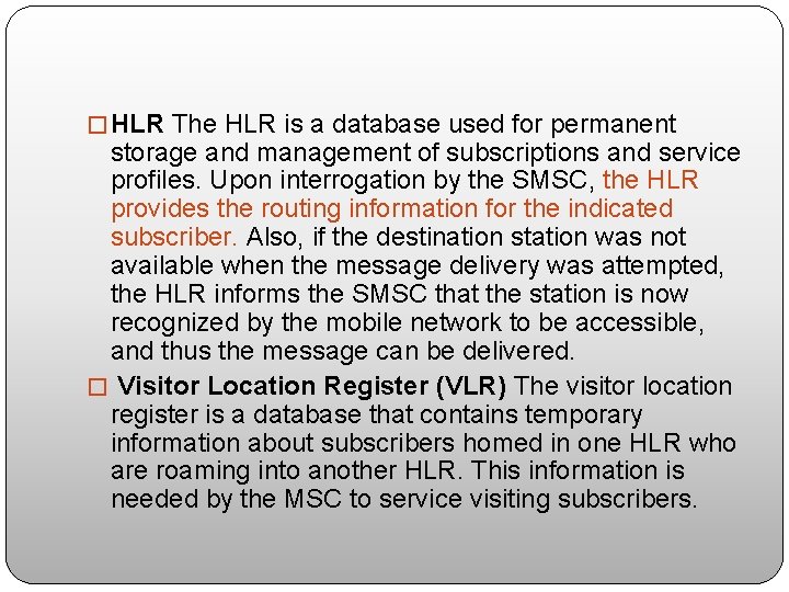 � HLR The HLR is a database used for permanent storage and management of