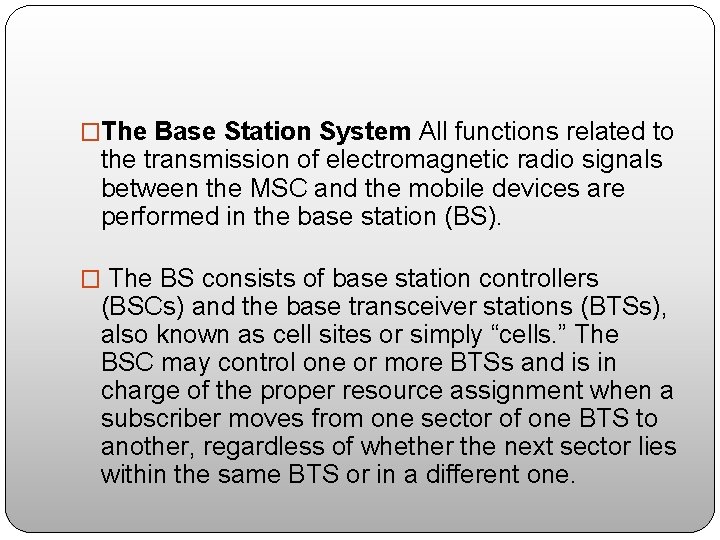 �The Base Station System All functions related to the transmission of electromagnetic radio signals