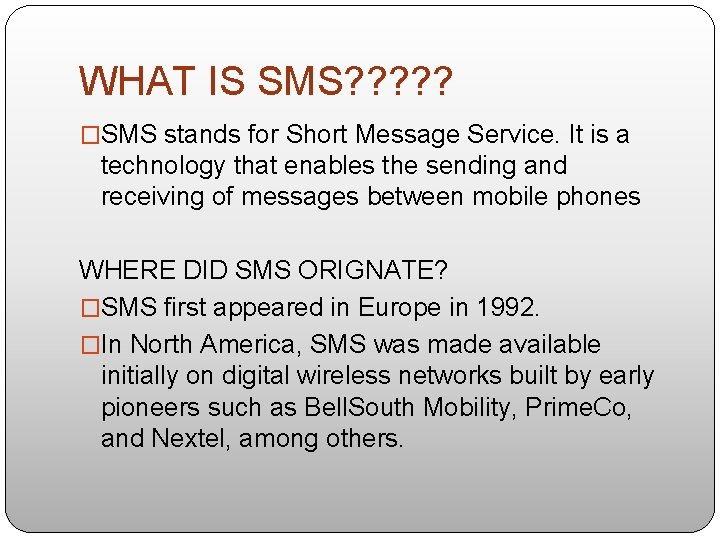 WHAT IS SMS? ? ? �SMS stands for Short Message Service. It is a