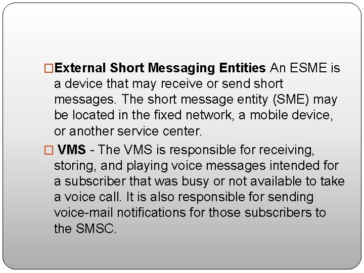 �External Short Messaging Entities An ESME is a device that may receive or send