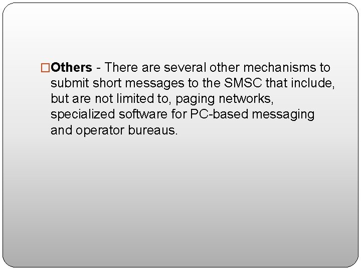 �Others - There are several other mechanisms to submit short messages to the SMSC