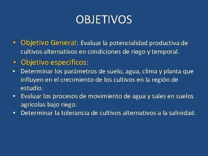 OBJETIVOS • Objetivo General: Evaluar la potencialidad productiva de cultivos alternativos en condiciones de OBJETIVOS • Objetivo General: Evaluar la potencialidad productiva de cultivos alternativos en condiciones de