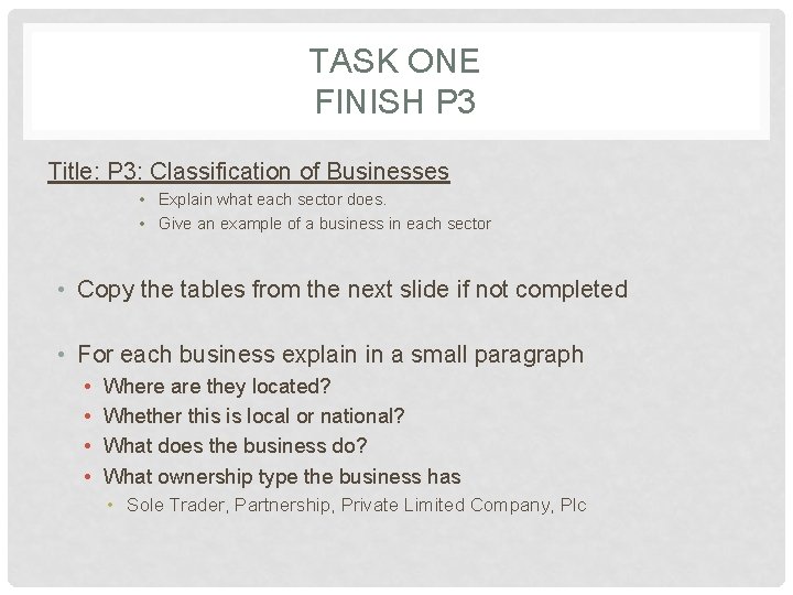 TASK ONE FINISH P 3 Title: P 3: Classification of Businesses • Explain what