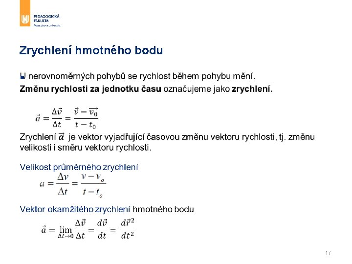 Zrychlení hmotného bodu § 17 Zrychlení hmotného bodu § 17