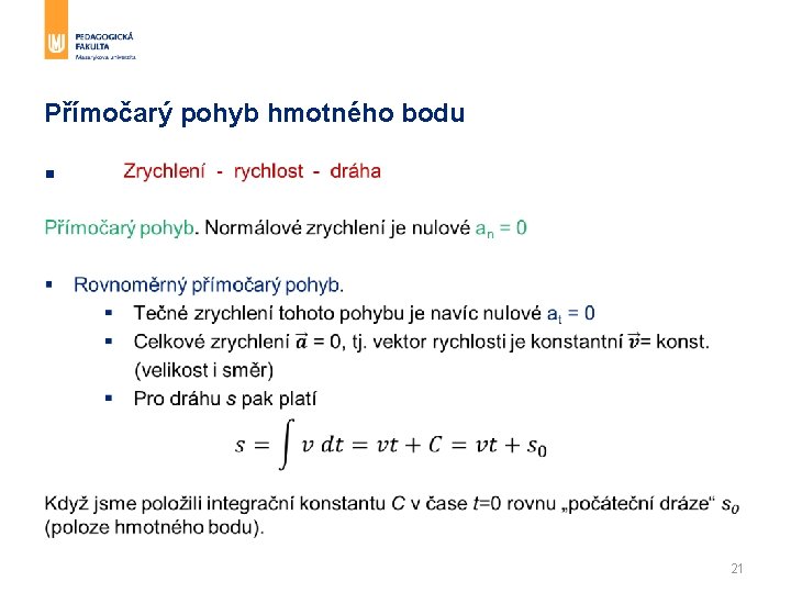 Přímočarý pohyb hmotného bodu § 21 Přímočarý pohyb hmotného bodu § 21
