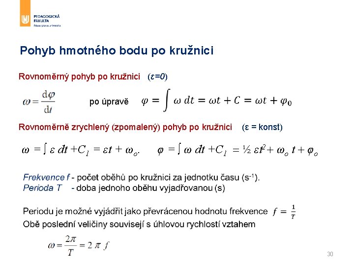 Pohyb hmotného bodu po kružnici Rovnoměrný pohyb po kružnici (ε=0) po úpravě Rovnoměrně zrychlený Pohyb hmotného bodu po kružnici Rovnoměrný pohyb po kružnici (ε=0) po úpravě Rovnoměrně zrychlený