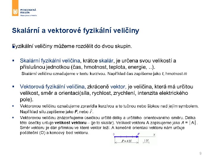 Skalární a vektorové fyzikální veličiny § 9 Skalární a vektorové fyzikální veličiny § 9