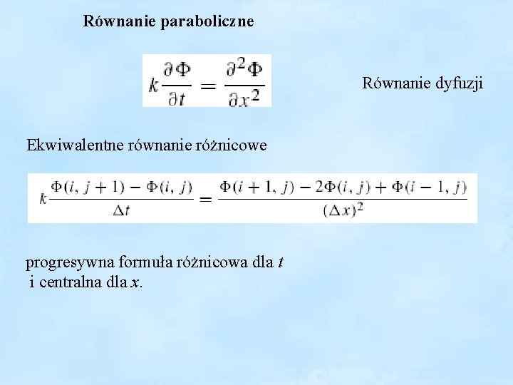 Równanie paraboliczne Równanie dyfuzji Ekwiwalentne równanie różnicowe progresywna formuła różnicowa dla t i centralna