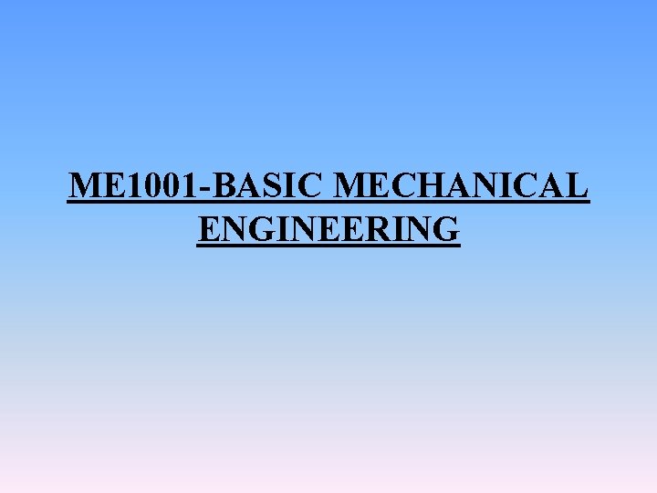 ME 1001 -BASIC MECHANICAL ENGINEERING 