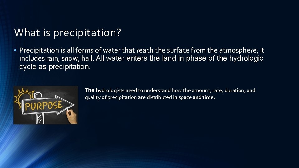 What is precipitation? • Precipitation is all forms of water that reach the surface