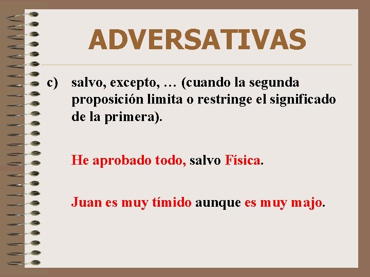 ADVERSATIVAS c) salvo, excepto, … (cuando la segunda proposición limita o restringe el significado