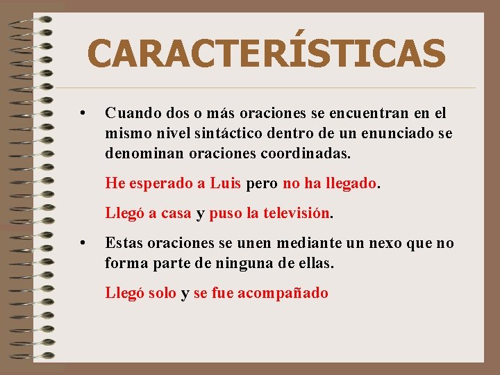 CARACTERÍSTICAS • Cuando dos o más oraciones se encuentran en el mismo nivel sintáctico