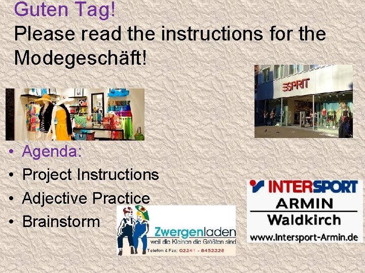 Guten Tag! Please read the instructions for the Modegeschäft! • • Agenda: Project Instructions