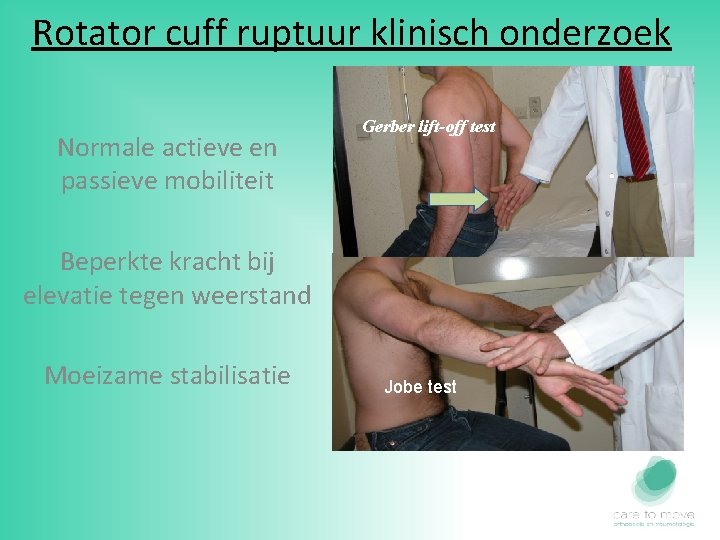 Rotator cuff ruptuur klinisch onderzoek Normale actieve en passieve mobiliteit Gerber lift-off test Beperkte