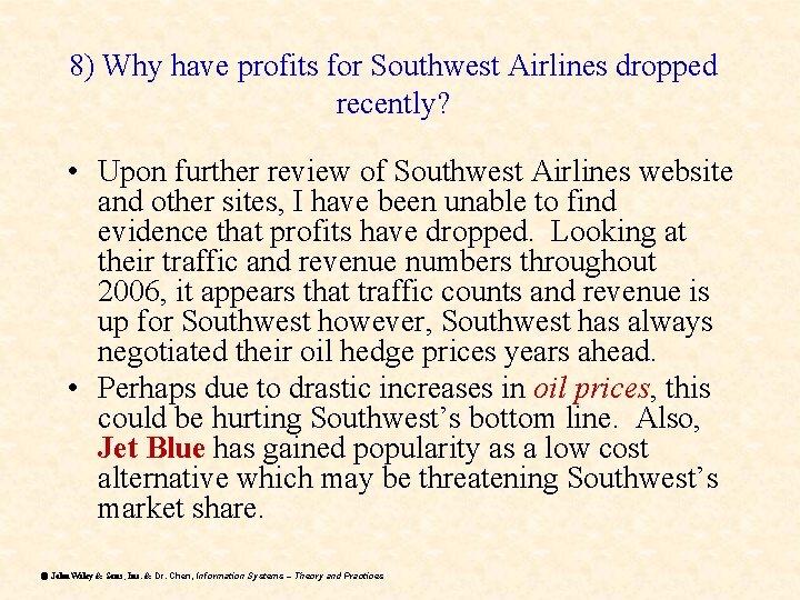 8) Why have profits for Southwest Airlines dropped recently? • Upon further review of 8) Why have profits for Southwest Airlines dropped recently? • Upon further review of