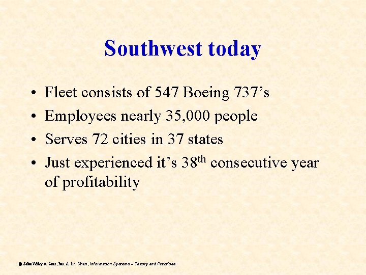 Southwest today • • Fleet consists of 547 Boeing 737’s Employees nearly 35, 000 Southwest today • • Fleet consists of 547 Boeing 737’s Employees nearly 35, 000