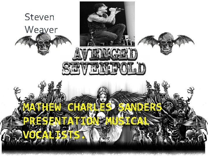Steven Weaver Steven. W MATHEW CHARLES SANDERS PRESENTATION MUSICAL VOCALISTS. 