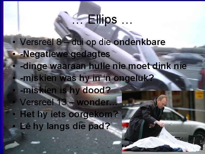 … Ellips … • • Versreël 8 – dui op die ondenkbare -Negatiewe gedagtes