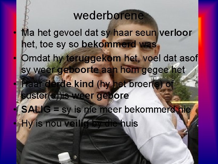 wederborene • Ma het gevoel dat sy haar seun verloor het, toe sy so