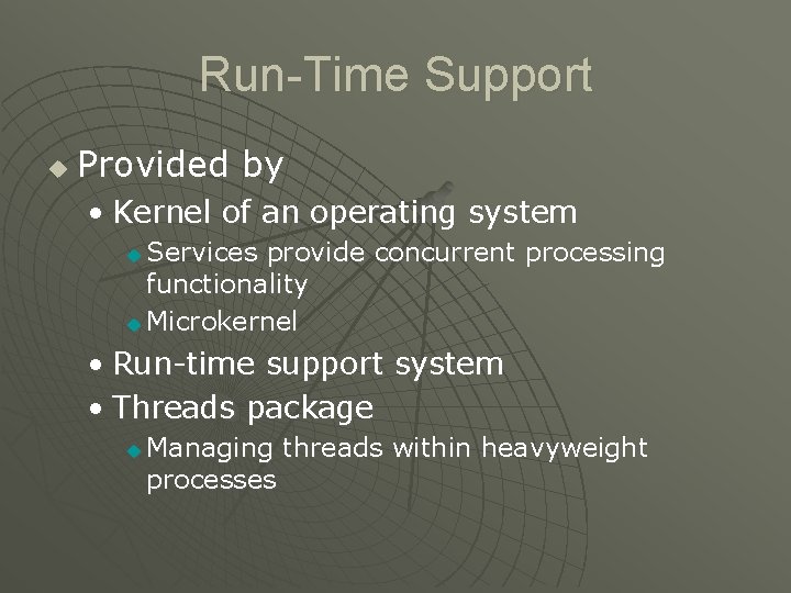 Run-Time Support u Provided by • Kernel of an operating system Services provide concurrent Run-Time Support u Provided by • Kernel of an operating system Services provide concurrent