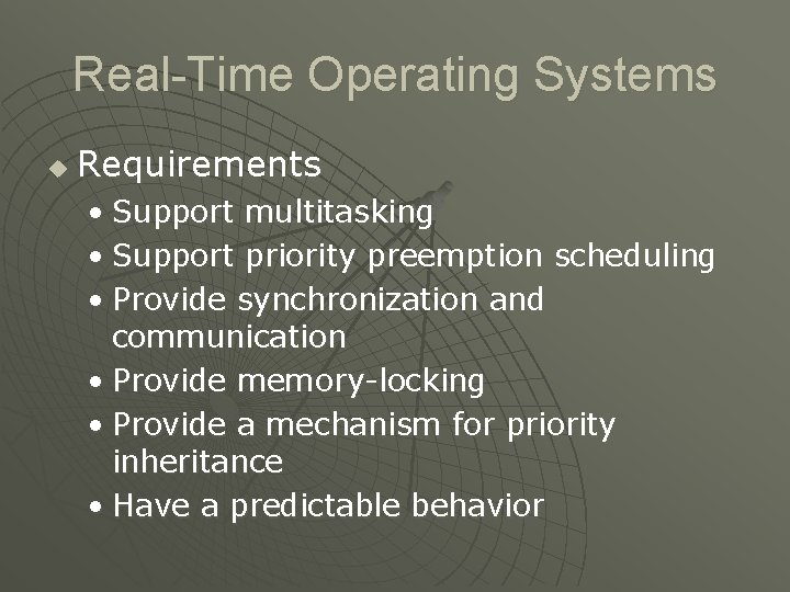 Real-Time Operating Systems u Requirements • Support multitasking • Support priority preemption scheduling • Real-Time Operating Systems u Requirements • Support multitasking • Support priority preemption scheduling •