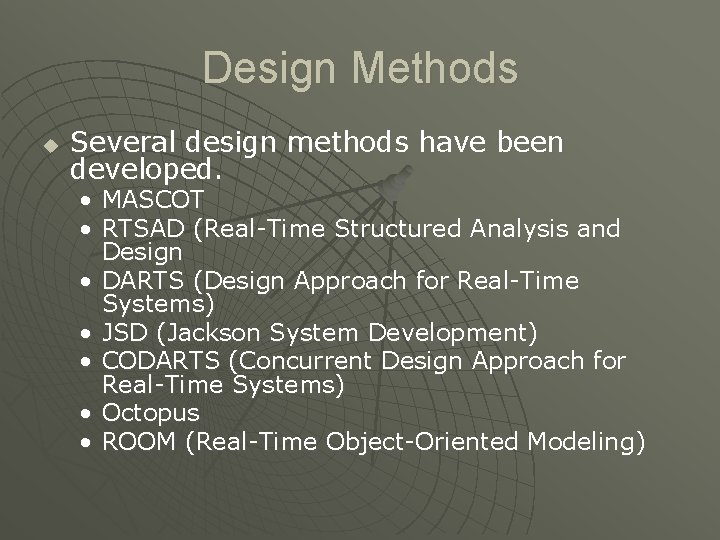 Design Methods u Several design methods have been developed. • MASCOT • RTSAD (Real-Time Design Methods u Several design methods have been developed. • MASCOT • RTSAD (Real-Time