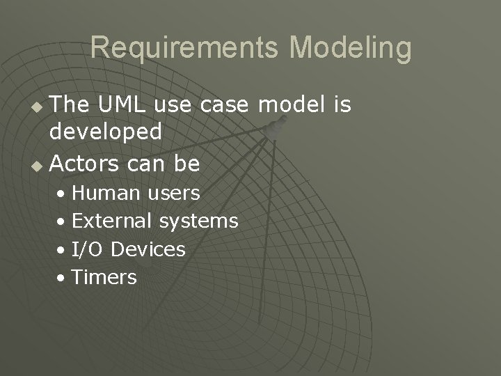 Requirements Modeling The UML use case model is developed u Actors can be u Requirements Modeling The UML use case model is developed u Actors can be u
