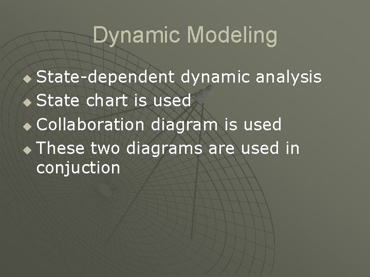 Dynamic Modeling State-dependent dynamic analysis u State chart is used u Collaboration diagram is Dynamic Modeling State-dependent dynamic analysis u State chart is used u Collaboration diagram is