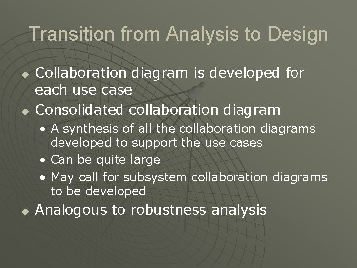 Transition from Analysis to Design u u Collaboration diagram is developed for each use Transition from Analysis to Design u u Collaboration diagram is developed for each use