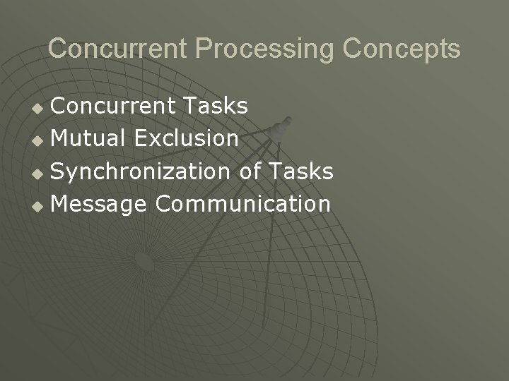 Concurrent Processing Concepts Concurrent Tasks u Mutual Exclusion u Synchronization of Tasks u Message Concurrent Processing Concepts Concurrent Tasks u Mutual Exclusion u Synchronization of Tasks u Message