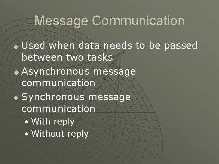 Message Communication Used when data needs to be passed between two tasks u Asynchronous Message Communication Used when data needs to be passed between two tasks u Asynchronous