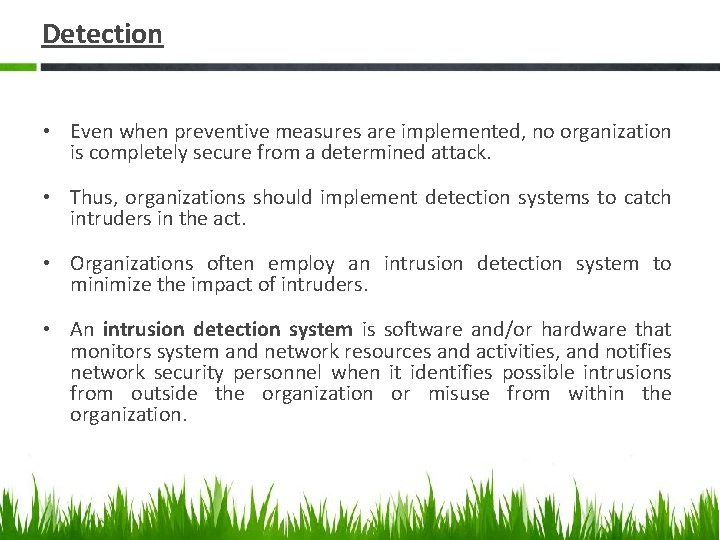 Detection • Even when preventive measures are implemented, no organization is completely secure from