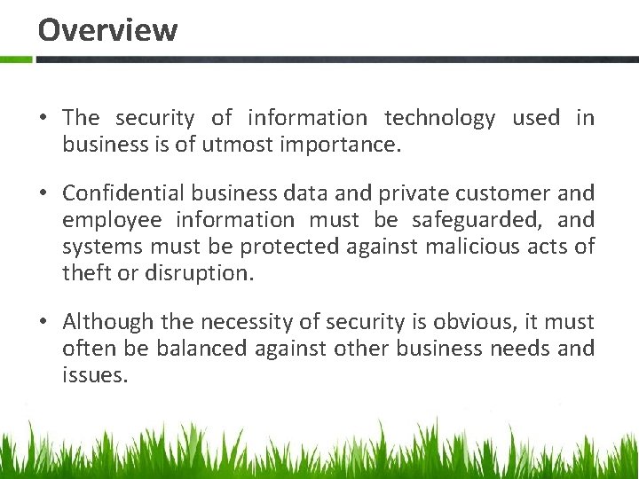 Overview • The security of information technology used in business is of utmost importance.