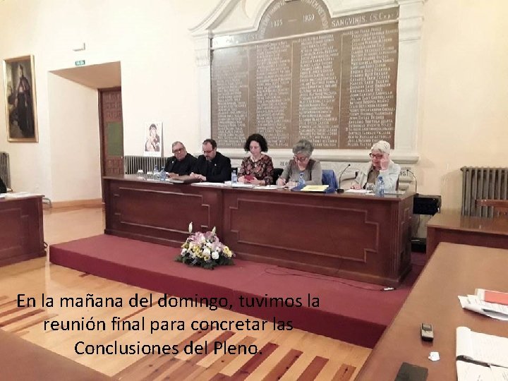 En la mañana del domingo, tuvimos la reunión final para concretar las Conclusiones del En la mañana del domingo, tuvimos la reunión final para concretar las Conclusiones del