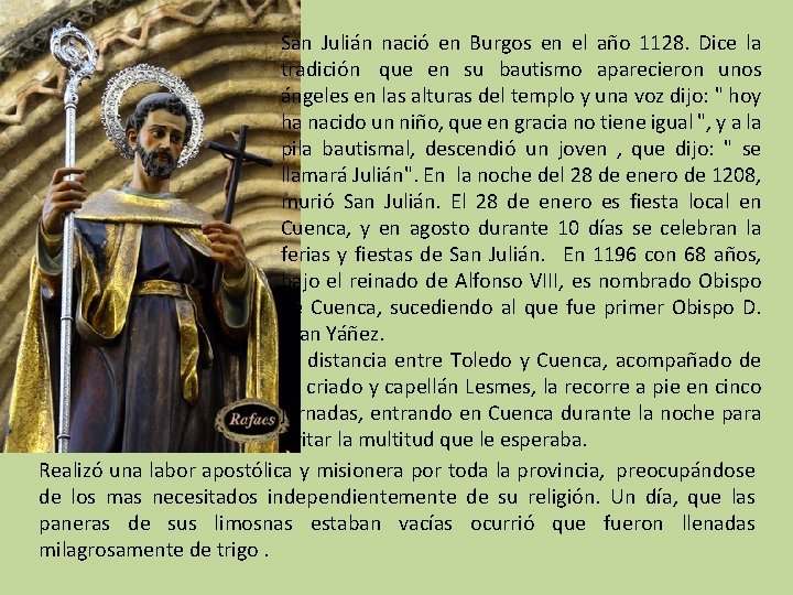 San Julián nació en Burgos en el año 1128. Dice la tradición que en